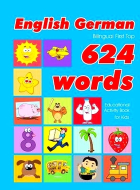 预订 English - German Bilingual First Top 624 Words Educational Activity Book for Kids: Easy vocabulary learning flashca
