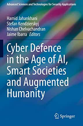 【预订】Cyber Defence in  the Age of AI, Smart Societies and Augmented Humanity