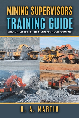 【预订】Mining Supervisors Training Guide: Moving Material in a Mining Environment