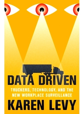 预订 Data Driven: Truckers, Technology, and the New Workplace Surveillance 数据驱动：卡车司机、技术和新的工作场所监控: 9