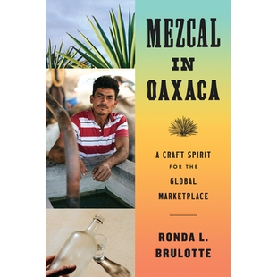 预订 Mezcal in Oaxaca: A Craft Spirit for the Global Marketplace 瓦哈卡的梅斯卡尔酒：面向全球市场的手工烈酒: 97814773309