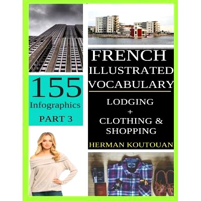 预订 French Illustrated Vocabulary: 155 Stunning Infographics - Part 3: 9781092549547