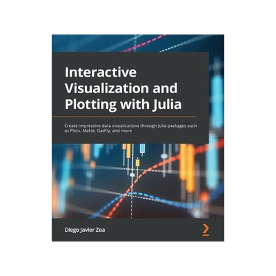 [预订]Interactive Visualization and Plotting with Julia 9781801810517