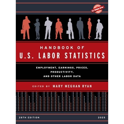 预订 Handbook of U.S. Labor Statistics 2025: Employment, Earnings, Prices, Productivity, and Other Labor Data: 979889205