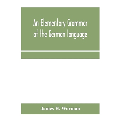 预订 An elementary grammar of the German language: with exercises, readings, conversations, paradigms, and a vocabulary: