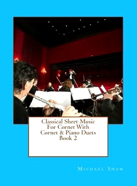 预订 Classical Sheet Music For Cornet With Cornet & Piano Duets Book 2: Ten Easy Classical Sheet Music Pieces For Solo C