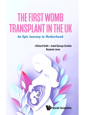 预订 First Womb Transplant in the Uk, The: An Epic Journey to Motherhood 英国首例子宫移植手术：成为母亲的史诗般的旅程: 9