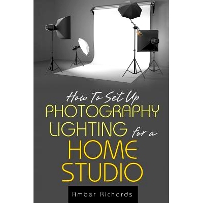 预订 How to Set Up Photography Lighting for a Home Studio: 9781503003873