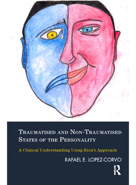 预订 Traumatised and Non-Traumatised States of the Personality: A Clinical Understanding Using Bion’s Approach: 9780367