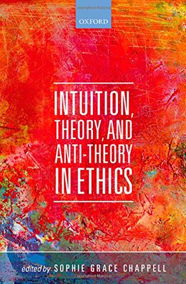 【预订】Intuition, Theory, and Anti-Theory in Ethics