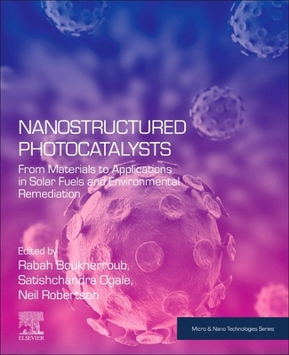【预订】Nanostructured Photocatalysts: From Materials to Applications in Solar Fuels and Environmental Remediation