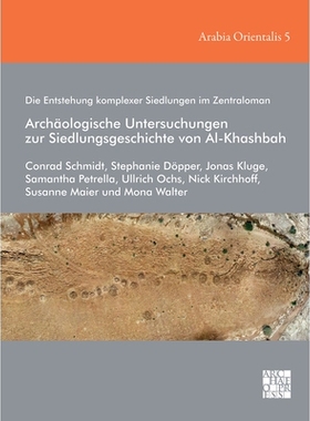 预订 Die Entstehung Komplexer Siedlungen Im Zentraloman: Archaologische Untersuchungen Zur Siedlungsgeschichte Von Al-Kh