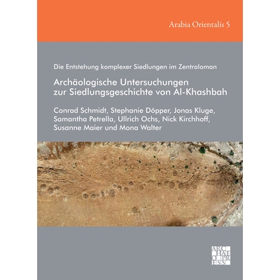 预订 Die Entstehung Komplexer Siedlungen Im Zentraloman: Archaologische Untersuchungen Zur Siedlungsgeschichte Von Al-Kh
