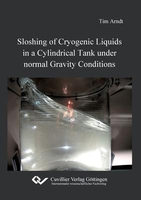 [预订]Sloshing of Cryogenic Liquids in a Cylindrical Tank under normal Gravity Conditions 9783954041244