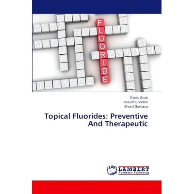 预订 Topical Fluorides: Preventive And Therapeutic 局部氟化物:预防和治疗: 9786207484850