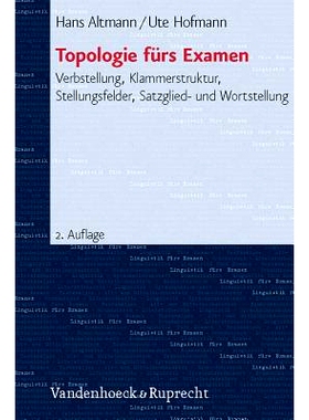 预订 Topologie fürs Examen: Verbstellung, Klammerstruktur, Stellungsfelder, Satzglied- und Wortstellung 考试拓扑学：动