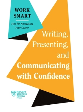 预订 Writing, Presenting, and Communicating with Confidence (HBR Work Smart Series) 自信地写作、演讲和交流（HBR 智慧工作