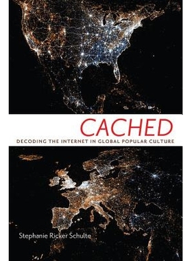 预订 Cached: Decoding the Internet in Global Popular Culture 全球流行文化中的互联网解读（平装）（丛书）: 9780814708675