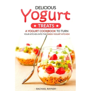 预订 Delicious Yogurt Treats: A Yogurt Cookbook to Turn Your Kitchen into The Greek Yogurt Kitchen!: 9781539452577