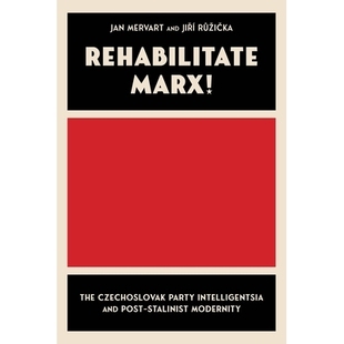 预订 Rehabilitate Marx: The Czechoslovak Party Intelligentsia and Post-Stalinist Modernity 为马克思平反:捷克斯洛伐克党