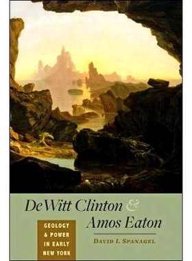 预订 DeWitt Clinton and Amos Eaton: Geology and Power in Early New York 德威特·克林顿和阿莫斯·伊顿：早期纽约的地质和权