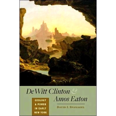 预订 DeWitt Clinton and Amos Eaton: Geology and Power in Early New York 德威特·克林顿和阿莫斯·伊顿：早期纽约的地质和权