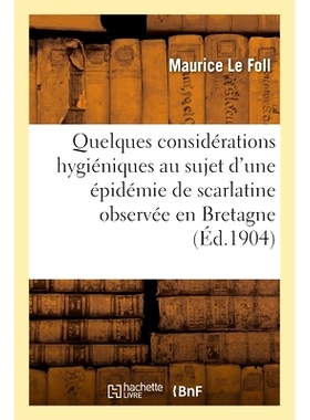 预订 Quelques considérations hygiéniques au sujet d’une épidémie de scarlatine observée en Bretagne 关于布列塔尼猩