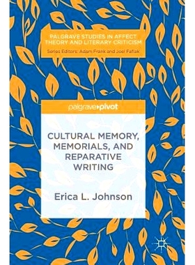 预订 Cultural Memory, Memorials, and Reparative Writing 文化记忆、纪念与修复作品: 9783030020972