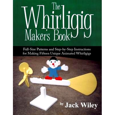 预订 The Whirligig Maker’s Book: Full-Size Patterns and Step-by-Step Instructions for Making Fifteen Unique Animated Wh