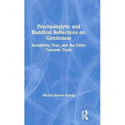 预订 Psychoanalytic and Buddhist Reflections on Gentleness: Sensitivity, Fear and the Drive Towards Truth 精神分析与佛教