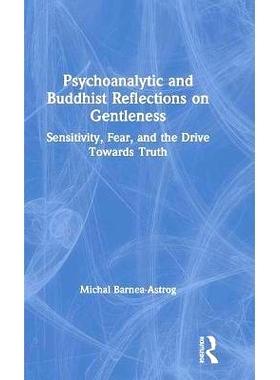预订 Psychoanalytic and Buddhist Reflections on Gentleness: Sensitivity, Fear and the Drive Towards Truth 精神分析与佛教