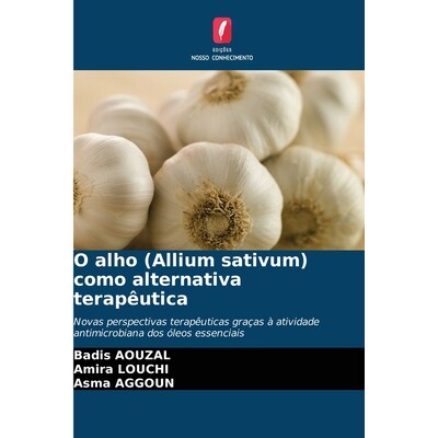 预订 O alho (Allium sativum) como alternativa terapêutica: Novas perspectivas terapêuticas graças à atividade antimi
