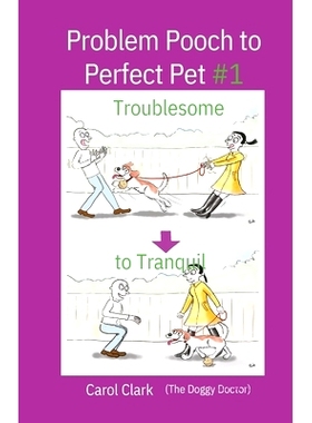 预订 Problem Pooch to Perfect Pet Book 1: Troublesome to Tranquil: 9781915394064