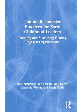 预订 Trauma-Responsive Practices for Early Childhood Leaders: Creating and Sustaining Healing Engaged Organizations 幼儿