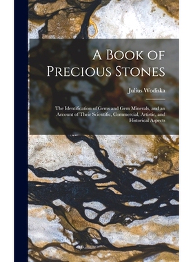 预订 A Book of Precious Stones: The Identification of Gems and Gem Minerals, and an Account of Their Scientific, Commerc