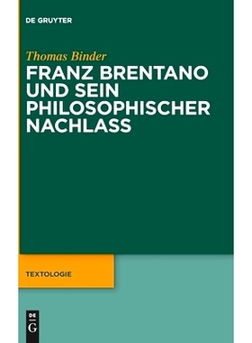 预订 Franz Brentano und sein philosophischer Nachlass 弗朗兹·布伦塔诺及其哲学遗产: 9783110595796