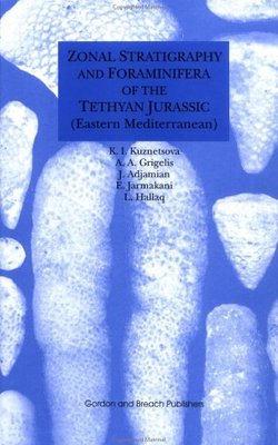 【预订】Zonal Stratigraphy and Foraminifera of the Tethyan Jurassic (East Mediterranean)
