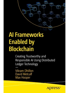 预订 AI Frameworks Enabled by Blockchain: Creating Trustworthy and Responsible AI Using Distributed Ledger Technology 区