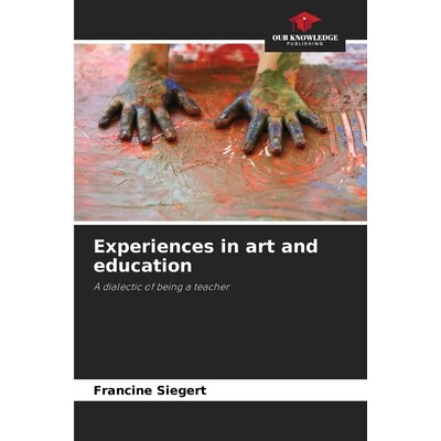 预订 Experiences in art and education: A dialectic of being a teacher 艺术与教育的经历：教师的辩证法: 9786208687298