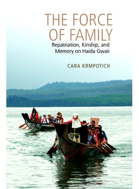 预订 The Force of Family: Repatriation, Kinship, and Memory on Haida Gwaii 家庭的力量：夏洛特皇后群岛的遣返、亲属关系与