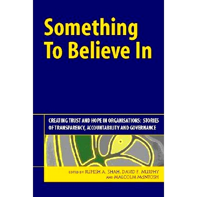 预订 Something to Believe In: Creating Trust and Hope in Organisations: Stories of Transparency, Accountability and Gove