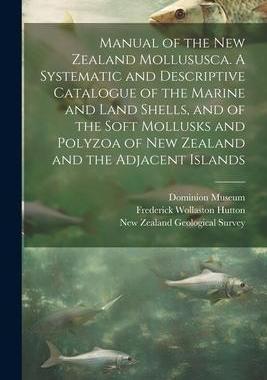 [预订]Manual of the New Zealand Mollususca. A Systematic and Descriptive Catalogue of the Marine and Land  9781022215696