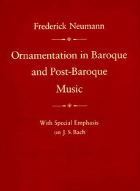 【预订】Ornamentation in Baroque and Post-Baroque Music, with Special Emphasis on J.S. Bach