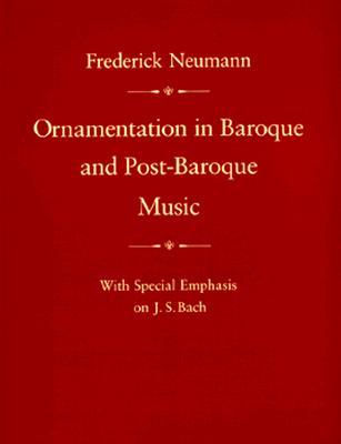 【预订】Ornamentation in Baroque and Post-Baroque Music, with Special Emphasis on J.S. Bach
