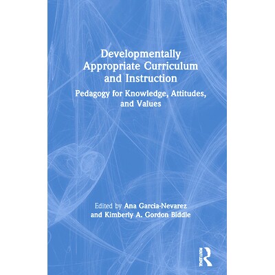 预订 Developmentally Appropriate Curriculum and Instruction: Pedagogy for knowledge, attitudes and values 发展适当的课程