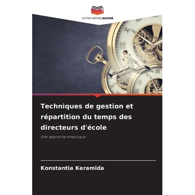 预订 Techniques de gestion et répartition du temps des directeurs d’école: Une approche empirique: 9786209157288