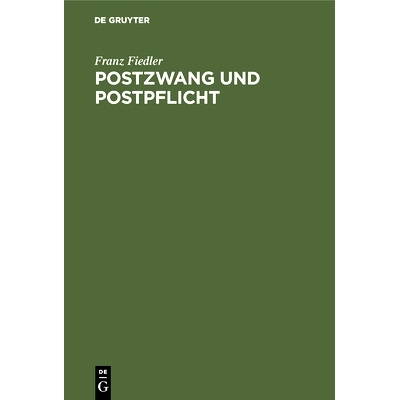 预订 Postzwang und Postpflicht: Ein Beitrag zur Volkswirtschaftslehre: 9783486734294