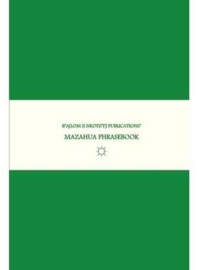 预订 B’ajlom ii Nkotz’i’j Publications’ Mazahua Phrasebook: Ideal for Traveling around San Felipe del Progreso, Stat