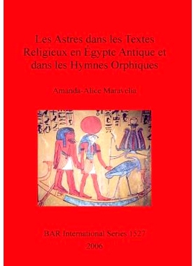预订 Les Astres dans les Textes Religieux en Égypte Antique et dans les Hymnes Orphiques 古埃及宗教文本和俄耳甫斯赞美诗