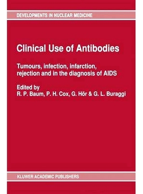 预订 Clinical Use of Antibodies: Tumours, Infection, Infarction, Rejection and in the Diagnosis of AIDS: 9780792314240